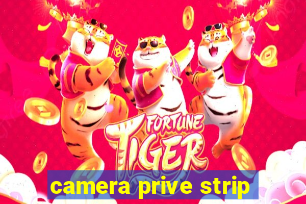 camera prive strip